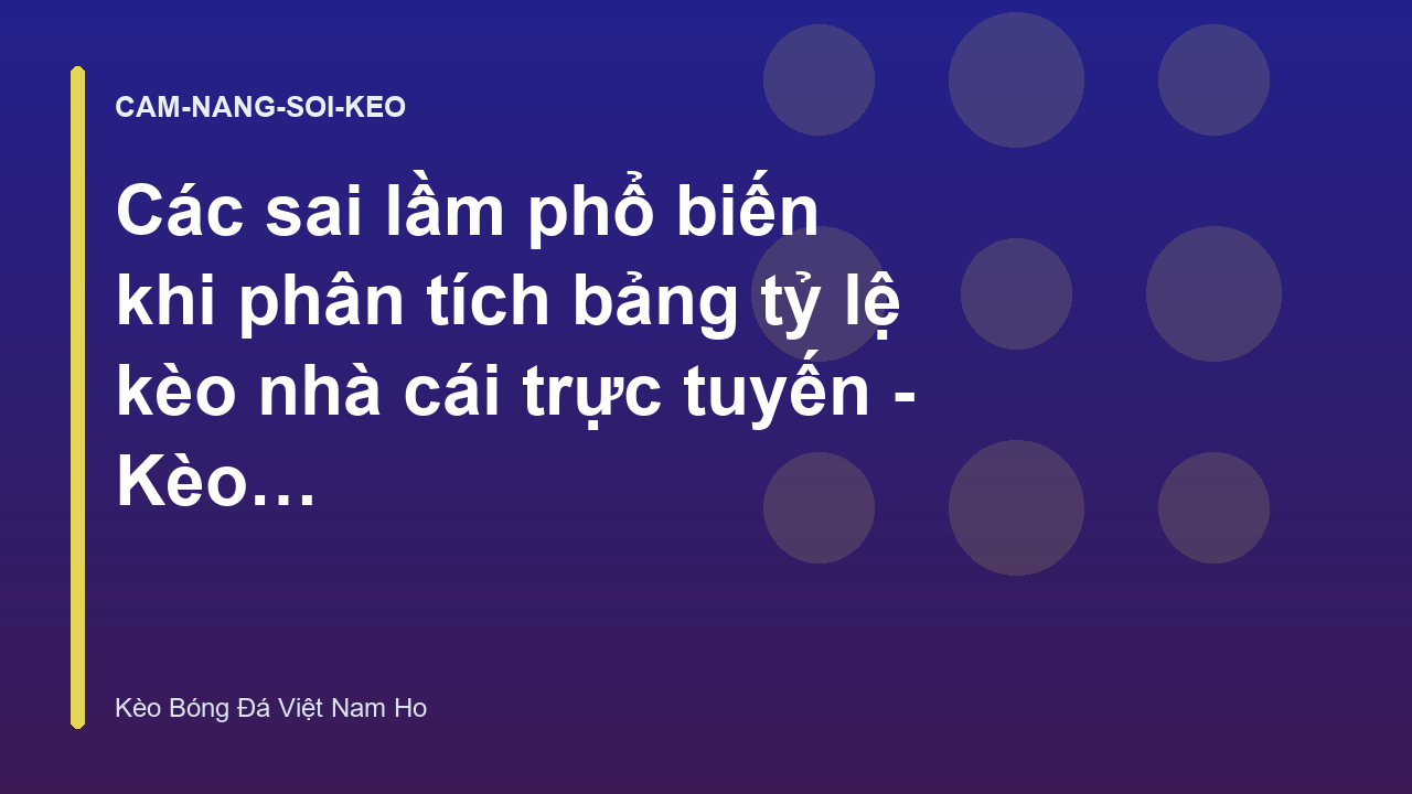 Các sai lầm phổ biến khi phân tích bảng tỷ lệ kèo nhà cái trực tuyến - Kèo Bóng Đá Việt Nam Ho